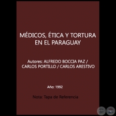 MDICOS, TICA Y TORTURA EN EL PARAGUAY - Autores: ALFREDO BOCCIA PAZ / CARLOS PORTILLO / CARLOS ARESTIVO - Ao 1992